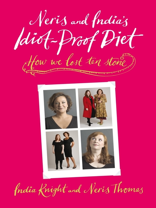 Title details for Neris and India's Idiot-Proof Diet by India Knight - Wait list